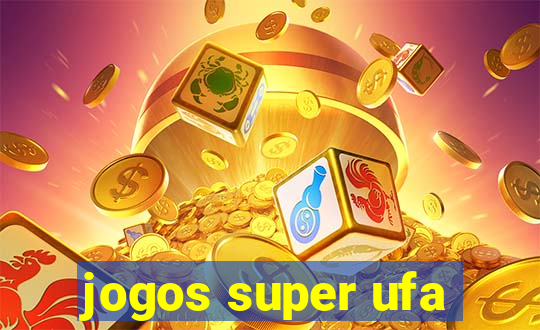 jogos super ufa